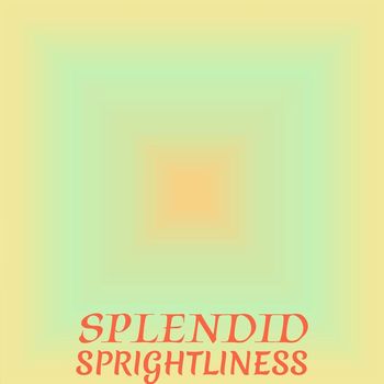 Various Artists - Splendid Sprightliness