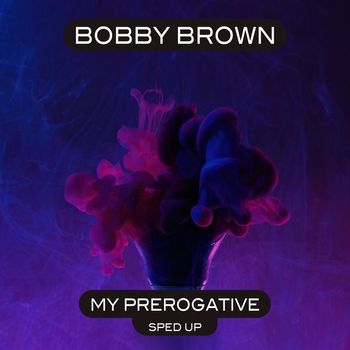 Bobby Brown - My Prerogative (Re-Recorded - Sped Up)