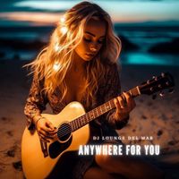 DJ Lounge del Mar - Anywhere For You
