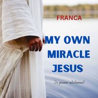Franca - My Own Miracle Jesus