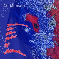Art Munson - Driven to the Point of Abstraction
