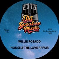 Willie Rosado - House & The Love Affair