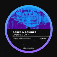 Bored Machines - Upside Down