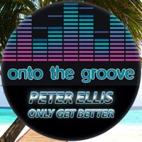 Peter Ellis - Only Get Better