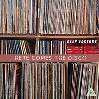 Deep Factory - Here Comes The Disco (Single)