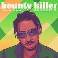Bounty Killer - Dancehall Generals (Explicit)