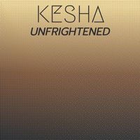Various Artists - Kesha Unfrightened