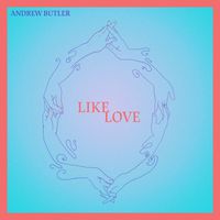 Andrew Butler - Like Love