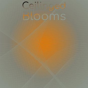 Various Artists - Ceilinged Blooms