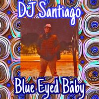 DJ Santiago - Blue Eyed Baby