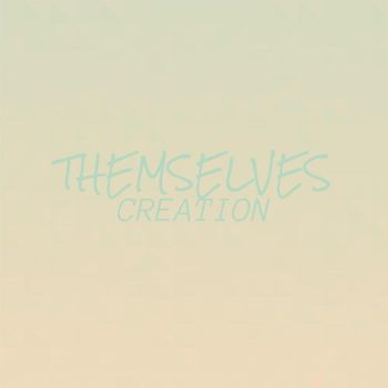 Various Artists - Themselves Creation
