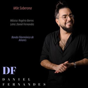 Daniel Fernandes - Mãe Soberana - Daniel Fernandes - Te Deum - Banda Filarmónica De Amares (Live)