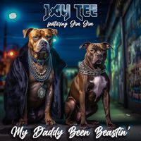 Jay Tee - My Daddy Been Beastin' (feat. Jim Jim) (Explicit)