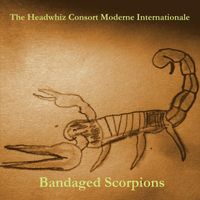 The Headwhiz Consort Moderne Internationale - Bandaged Scorpions