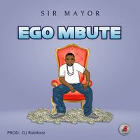 Sir Mayor - Ego Mbute