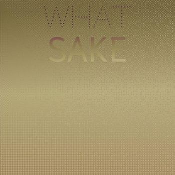 Various Artists - What Sake