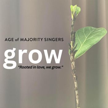 Age of Majority Singers - Grow