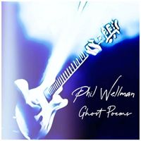 Phil Wellman - Ghost Poems