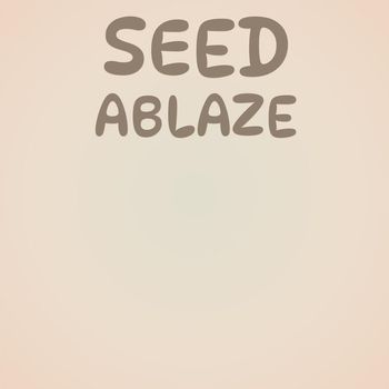 Various Artists - Seed Ablaze