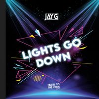 Jay G - Lights Go Down