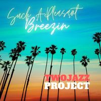 Two Jazz Project - Such A Pleasant Breezin'