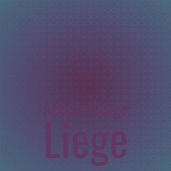 Various Artists - Acknowledge Liege
