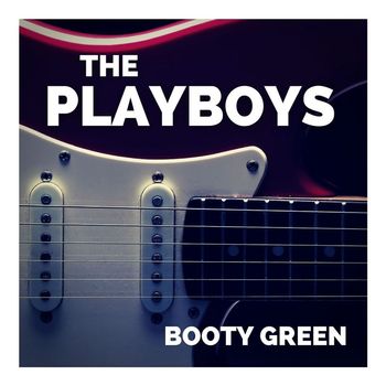 The Playboys - Booty Green
