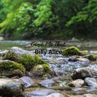 Billy Alice - Give Me That