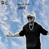 Oritse Femi - Jaiye (Explicit)