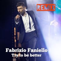 Fabrizio Faniello - Try To Be Better (Remix)