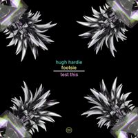 Hugh Hardie, Footsie - Test This (Explicit)