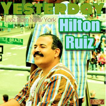 Hilton Ruiz - Yesterday (Live from New York)