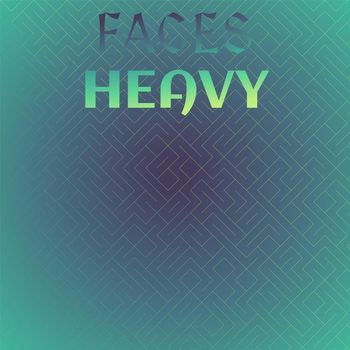Various Artists - Faces Heavy
