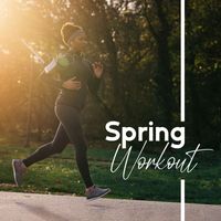Gym Chillout Music Zone - Spring Workout (Fitness, Sports, Running and Lose Weight Training)