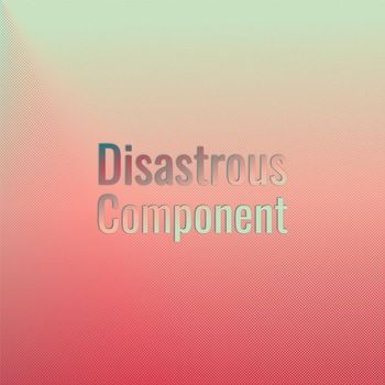 Various Artists - Disastrous Component
