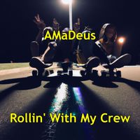 Amadeus - Rollin' With My Crew (Explicit)