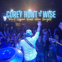 Corey Hunt and the Wise - Don't Wanna Drink Alone