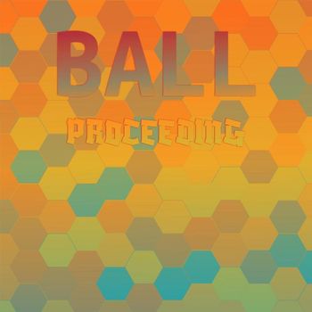 Various Artists - Ball Proceeding