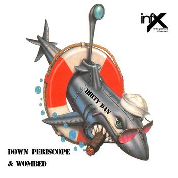 Dirty Dan - Down Periscope / Wombed
