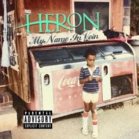Heron - My Name In Vein (Explicit)
