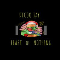 Decoo Jay - Feast of Nothing (Explicit)