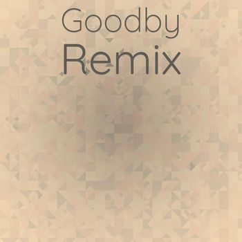 Various Artists - Goodby Remix