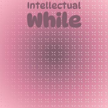 Various Artists - Intellectual While