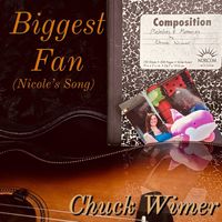 Chuck Wimer - Biggest Fan (Nicole's Song)