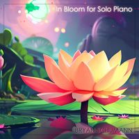 Bryan Schumann - In Bloom for Solo Piano