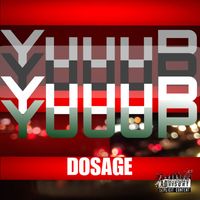 Dosage - YuuuP (Explicit)