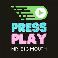 Mr. Big Mouth - Press Play