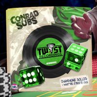 Conrad Subs - Champagne Roller / What The Streets Say