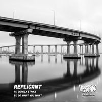 Replicant - Deadly Strike / Do What You Want
