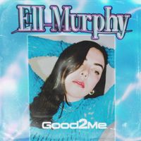 Ell Murphy - Good2Me